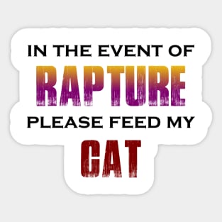 In the Event of Rapture Please Feed My Cat Sticker